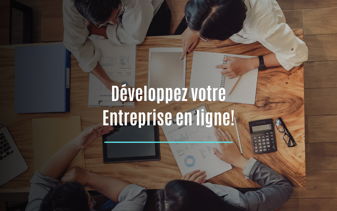 Développez votre Entreprise en ligne!